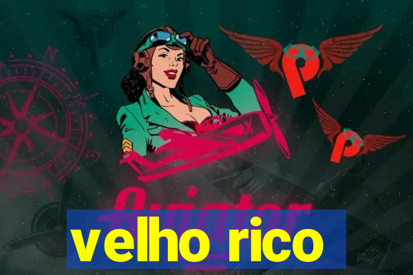 velho rico